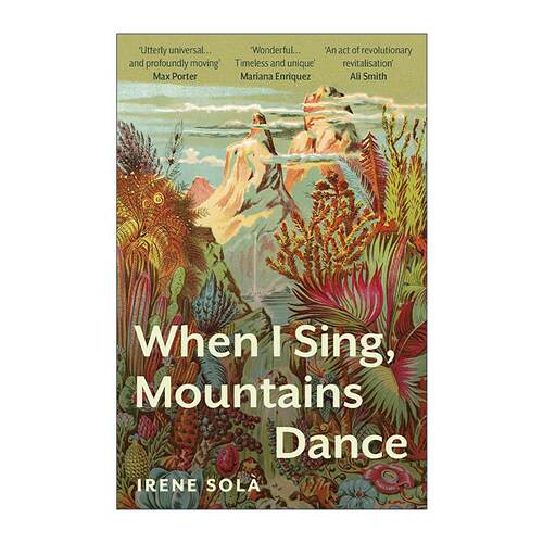 英文原版 When I Sing Mountains Dance 当我高歌 群山起舞 欧盟文学奖作家Irene Solà 荒野文学 英文版 进口英语原版书籍