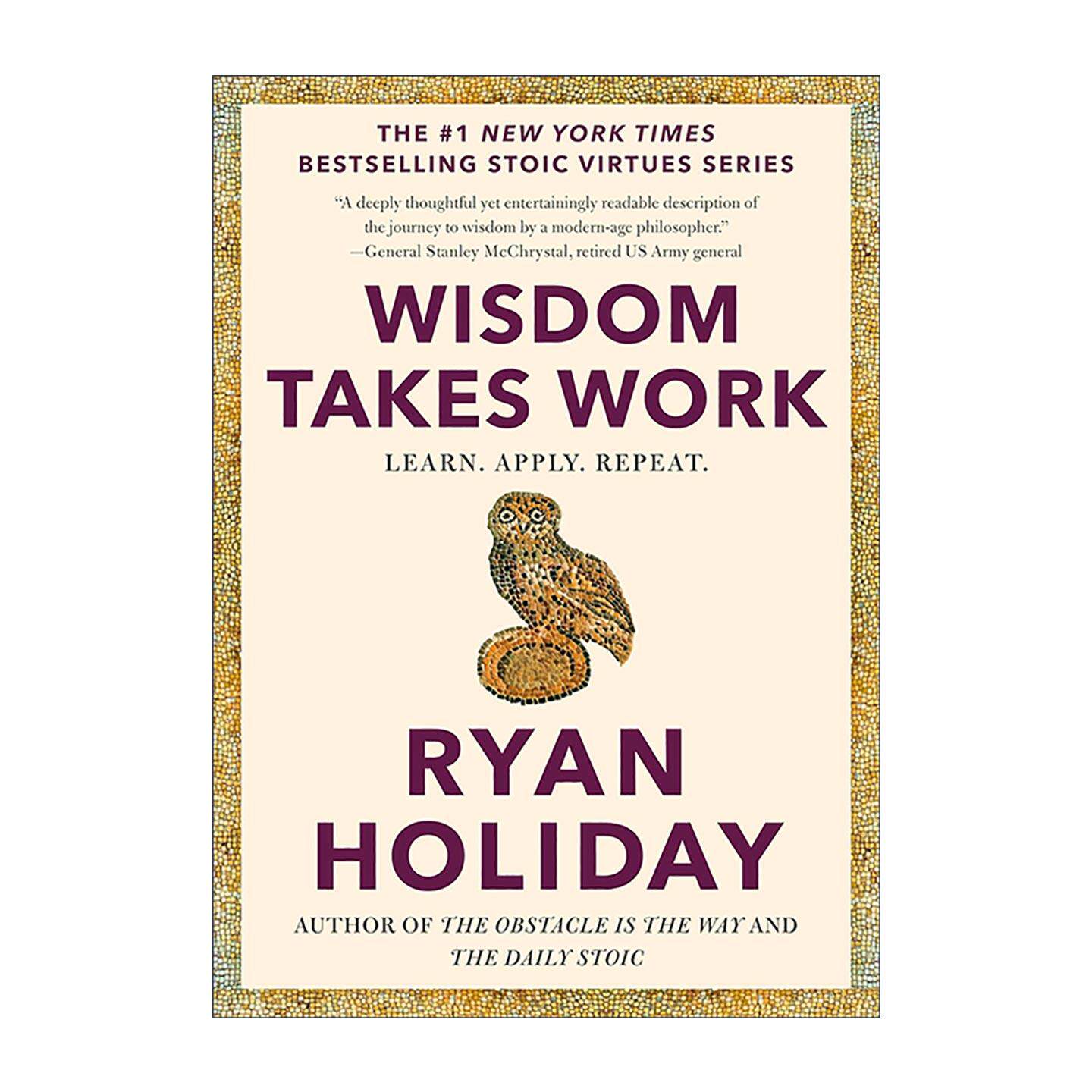 英文原版 Wisdom Takes Work Learn Apply Repeat 智慧需要努力 学习 适用 重复 斯多葛美德系列 绝对自控作者瑞安·霍利迪 精装