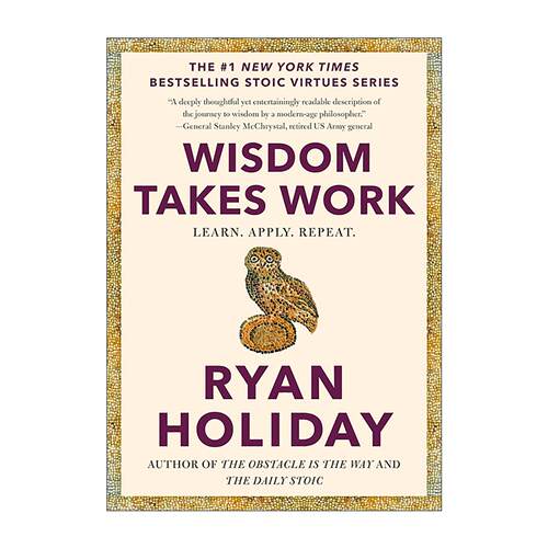 英文原版 Wisdom Takes Work Learn Apply Repeat 智慧需要努力 学习 适用 重复 斯多葛美德系列 绝对自控作者瑞安·霍利迪 精装