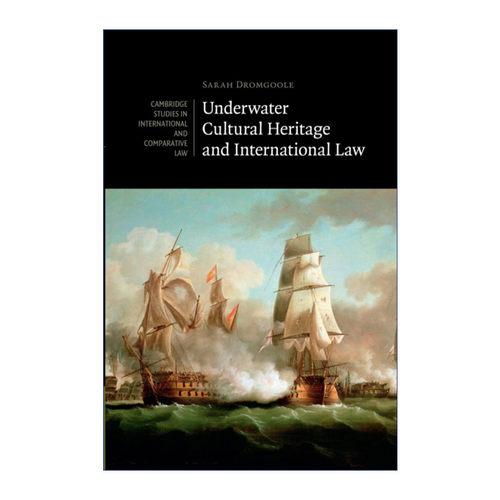 英文原版 Underwater Cultural Heritage and International Law 水下文化遗产与国际法 剑桥国际法和比较法研究系列 英文版