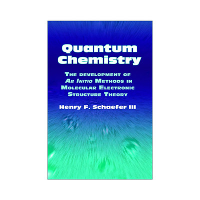英文原版 Quantum Chemistry 量子化学 从头计算法在分子电子结构理论中的发展 Henry F. Schaefer III 英文版 进口英语原版书籍