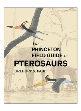 英文原版 The Princeton Field Guide to Pterosaurs 普林斯顿翼龙野外指南 古生物图鉴 精装彩色插图版 Gregory S. Paul 进口书籍