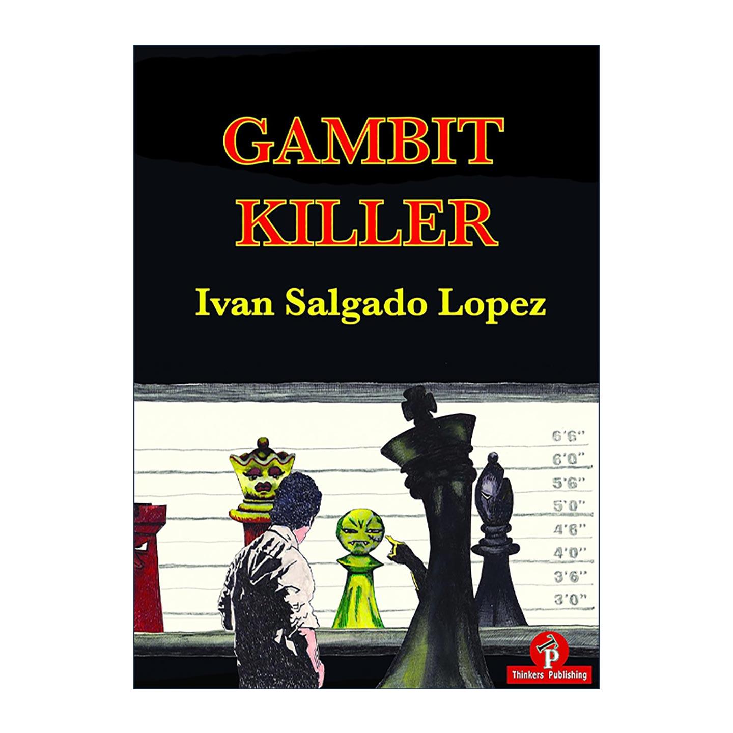 英文原版 Gambit Killer 弃兵杀手 开局策略 国际象棋技巧指南 Ivan Salgado Lopez 英文版 进口英语原版书籍