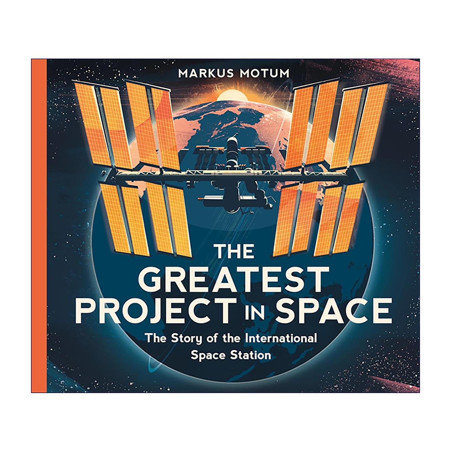 英文原版 The Greatest Project in Space 伟大的太空项目 国际空间站的故事 儿童天文科普百科绘本精装 英文版 进口英语原版书籍