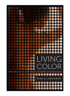 英文原版 Living Color 肤色的迷局 生物机制 健康影响与社会后果 生物人类学家Nina G. Jablonski 英文版 进口英语原版书籍