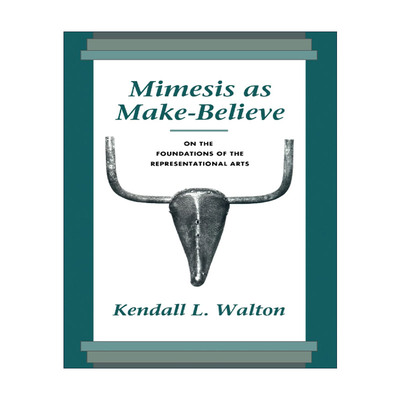 英文原版 Mimesis as Make-Believe 扮假作真的模仿 再现艺术基础 肯达尔·L.沃尔顿 英文版 进口英语原版书籍