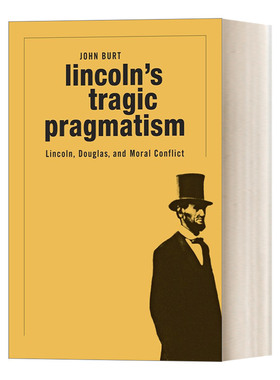 英文原版 Lincoln's Tragic Pragmatism Lincoln Douglas and Moral Conflict 林肯的悲剧性实用主义 英文版 进口英语原版书籍