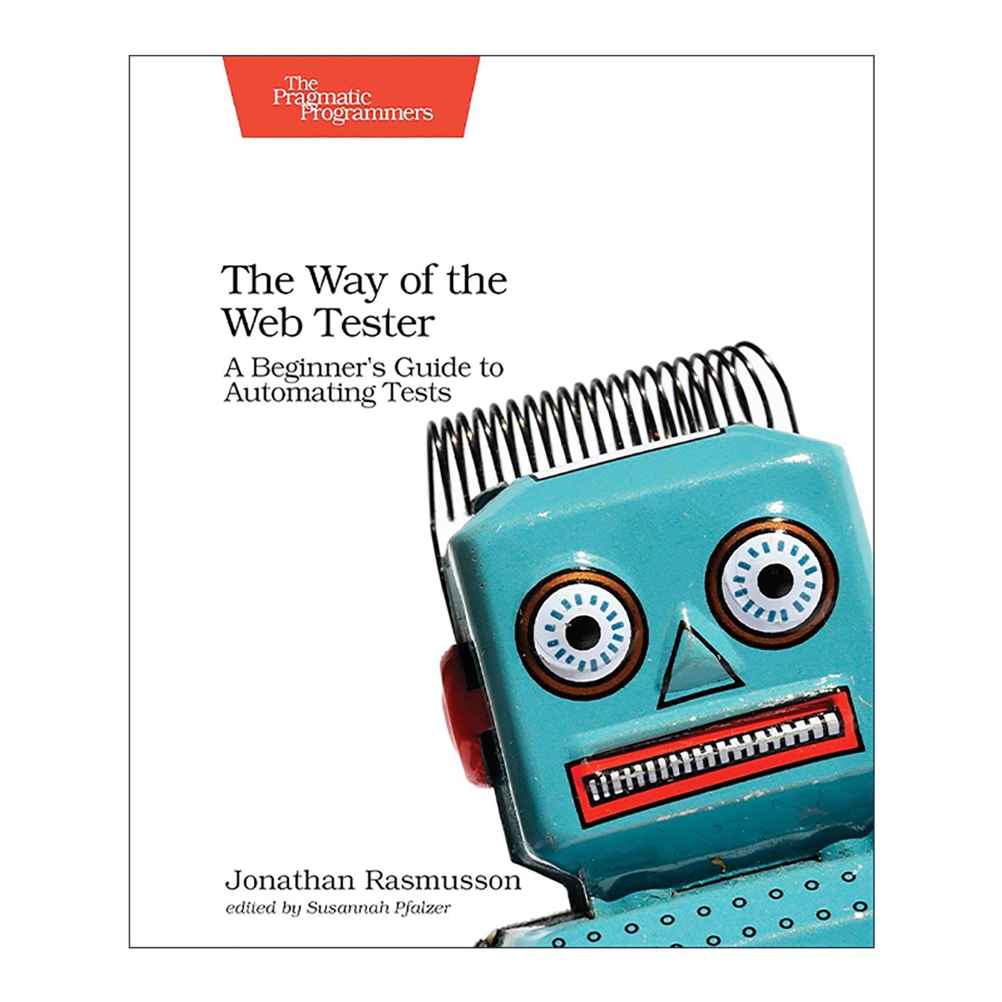英文原版 The Way of the Web Tester 网络测试的方法 自动化测试的初学者指南 敏捷武士作者Jonathan Rasmusson 进口英语原版书籍