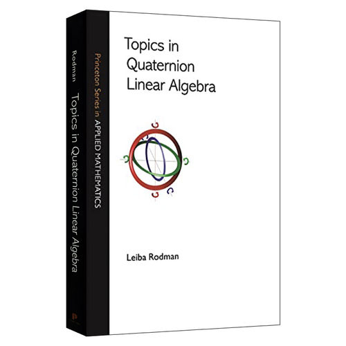 Topics in Quaternion Linear Algebra 四元线性代数论题 精装进口原版英文书籍