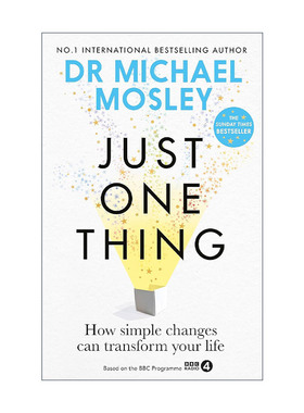英文原版 Just One Thing 一件小事 发掘生活中对身心健康产生积极影响的小事 麦克尔?莫斯利 医学博士 Dr. Michael Mosley英文版