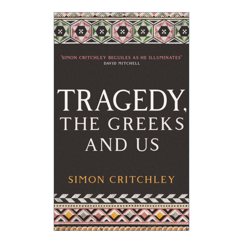 Tragedy, the Greeks and Us 悲剧 希腊人和我们 西蒙·克里奇利进口原版英文书籍