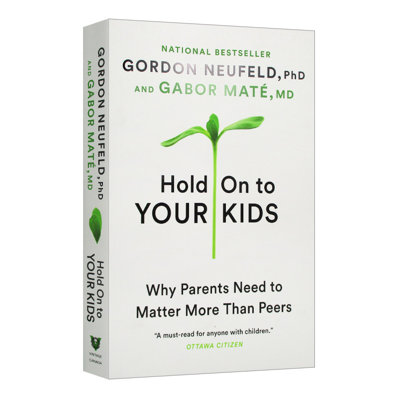 英文原版 Hold On to Your Kids 紧紧抓住你的孩子 为什么父母需要比同龄人更重要 英文版 进口英语原版书籍
