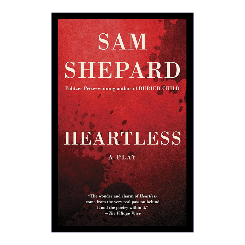 Heartless: a Play无情戏剧普利策奖得主Sam Shepard进口原版英文书籍