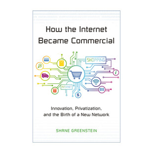 Internet 书籍 进口英语原版 创新与新型网络 How the 诞生 Commercial Became Greenstein 英文原版 互联网 Shane 商业化路径