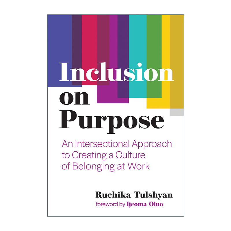 英文原版 Inclusion on Purpose 有意包容 在工作中创造归属感文化的交叉方法 职场女性 Ruchika Tulshyan 英文版 进口英语原版书