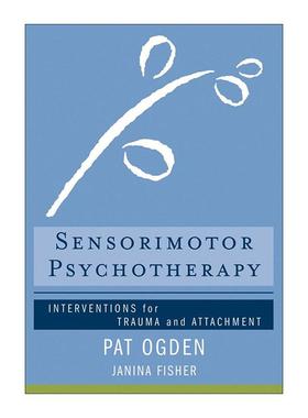 英文原版 Sensorimotor Psychotherapy 感官律动心理疗法 创伤和依恋的干预 躯体心理学先驱帕特·奥格登 精装 进口英语原版书籍