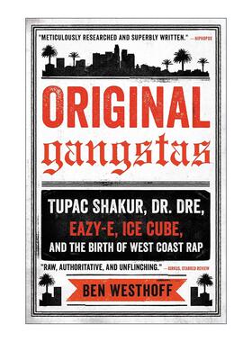 英文原版 Original Gangstas 原生匪徒 德瑞博士 埃兹伊 艾斯库伯 图派克沙克和西海岸说唱的诞生 英文版 进口英语原版书籍