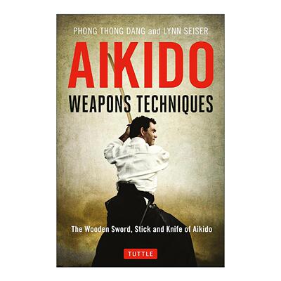 英文原版 Aikido Weapons Techniques 合气道武器技法 木剑 木棒与木刀 第二版 实用训练战术技能指南 英文版 进口英语原版书籍