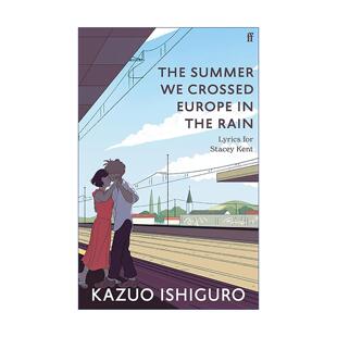 英文原版 The Summer We Crossed Europe in the Rain 石黑一雄作词 美国爵士歌手史黛西·肯特歌词集 夏日的滂沱大雨中