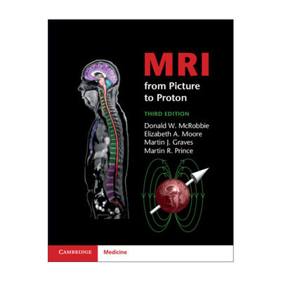 英文原版 MRI from Picture to Proton 从图像到质子的核磁共振成像 Donald W. McRobbie 英文版 进口英语原版书籍