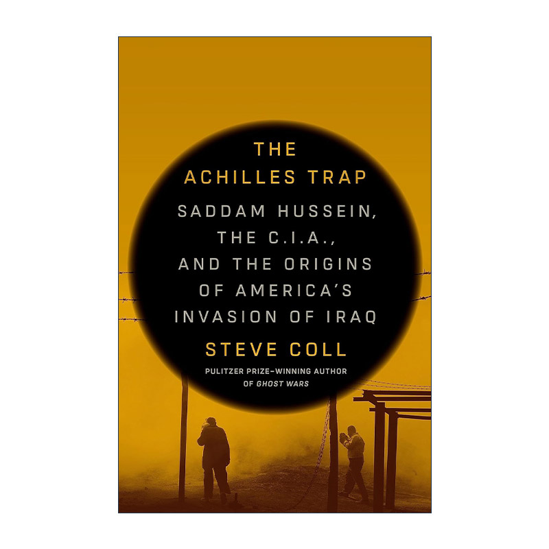 英文原版 The Achilles Trap 阿喀琉斯陷阱 萨达姆·侯赛因 C.I.A.与美国入侵伊拉克的起源 精装 Steve Coll 进口英语原版书籍