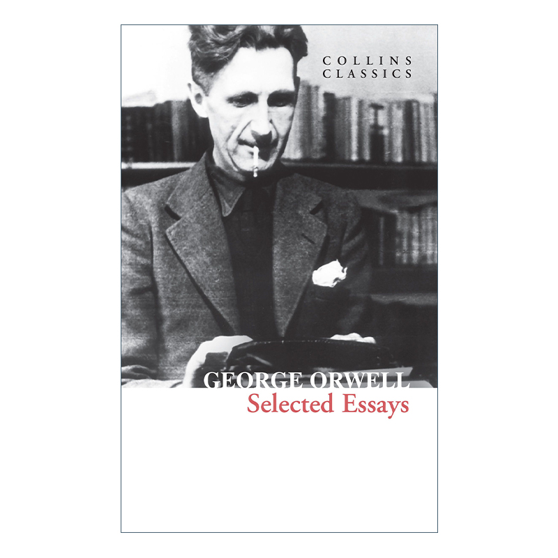 Collins Classics — Selected Essays 乔治奥威尔文集 柯林斯文学经典系列进口原版英文书籍