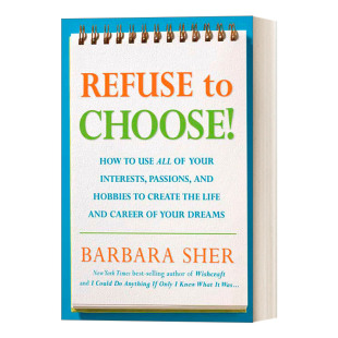 自我提升Barbara 进口书 Choose 兴趣 激情和爱好来创造你梦想 利用你所有 拒绝选择 Sher英文版 英文原版 生活和职业 Refuse