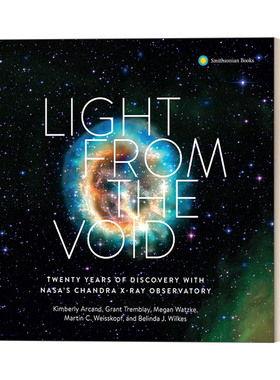 英文原版 Light from the Void 来自虚空的光 美国宇航局钱德拉x射线天文台20年的发现 Kimberly Arcand 精装 英文版 进口英语书籍