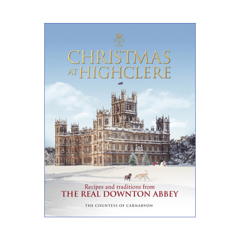 Christmas at Highclere 海克利尔城堡的圣诞食谱与传统 唐顿庄园拍摄地 精装进口英文原版书籍