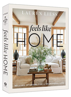 英文原版 Feels Like Home Relaxed Interiors for a Meaningful Life 家一般的感觉 设计师Lauren Liess的轻松室内设计 进口书籍
