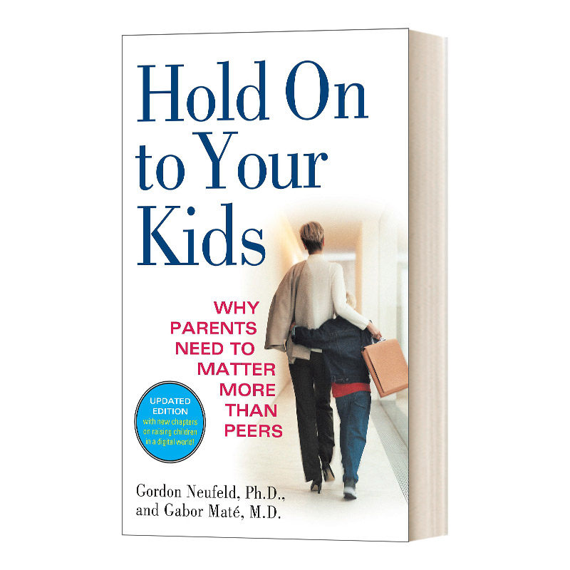 英文原版 Hold On to Your Kids 抓住你的孩子 为什么父母应该比同龄人更为重要 家庭教育资源 家长亲子教育指南 进口英语书籍