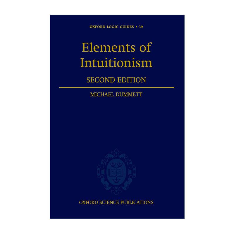 Elements of Intuitionism 直觉主义精要 牛津逻辑指南 精装进口原版英文书籍