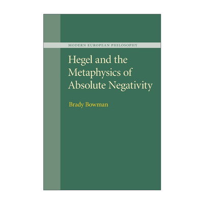 英文原版 Hegel and the Metaphysics of Absolute Negativity 黑格尔与绝对否定性的形而上学 Brady Bowman 进口英语原版书籍