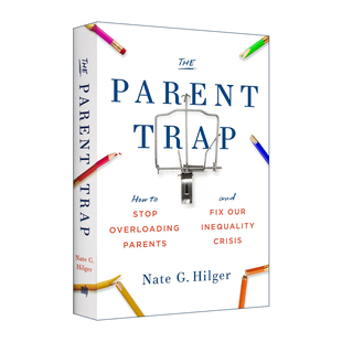 Trap 英文原版 进口英语原版 英文版 如何避免父母负担过重 The Hilger 不平等危机 天生一对 解决我们 Nate 精装 书籍 Parent