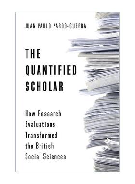 英文原版 The Quantified Scholar 量化学者 研究评估如何改变英国社会科学 加州大学副教授Juan Pablo Pardo-Guerra 英文版