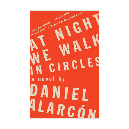 英文原版 At Night We Walk in Circles 晚上我们绕圈子走 笔会 福克纳文学奖入围 Daniel Alarcon 英文版 进口英语原版书籍