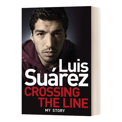 英文原版 Luis Suarez Crossing the Line My Story 苏亚雷斯自传 超越界限 Luis Suarez 足球 人物自传 英文版 进口英语原版书籍