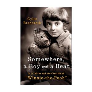 英文原版 Somewhere a Boy and a Bear 某处 一个男孩与一只熊 A.A.米尔恩与小熊维尼的诞生 精装 英文版 进口英语原版书籍