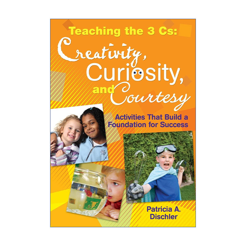 Teaching the 3 Cs 孩子的3C教育 创造力、好奇心与良好礼仪进口原版英文书籍