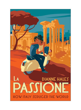 英文原版 La Passione How Italy Seduced the World 热情 意大利为何能诱惑世界三千年 精装 Dianne Hales 进口英语原版书籍
