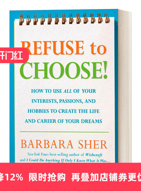 英文原版 Refuse to Choose 拒绝选择 利用你所有的兴趣 激情和爱好来创造你梦想的生活和职业 自我提升Barbara Sher英文版进口书
