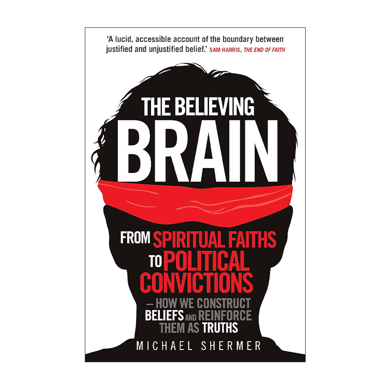 英文原版 The Believing Brain 我们为何相信 从鬼魂 神和外星人到阴谋 经济和政治 大脑如何打造信念并巩固为真理 迈克尔·舍默
