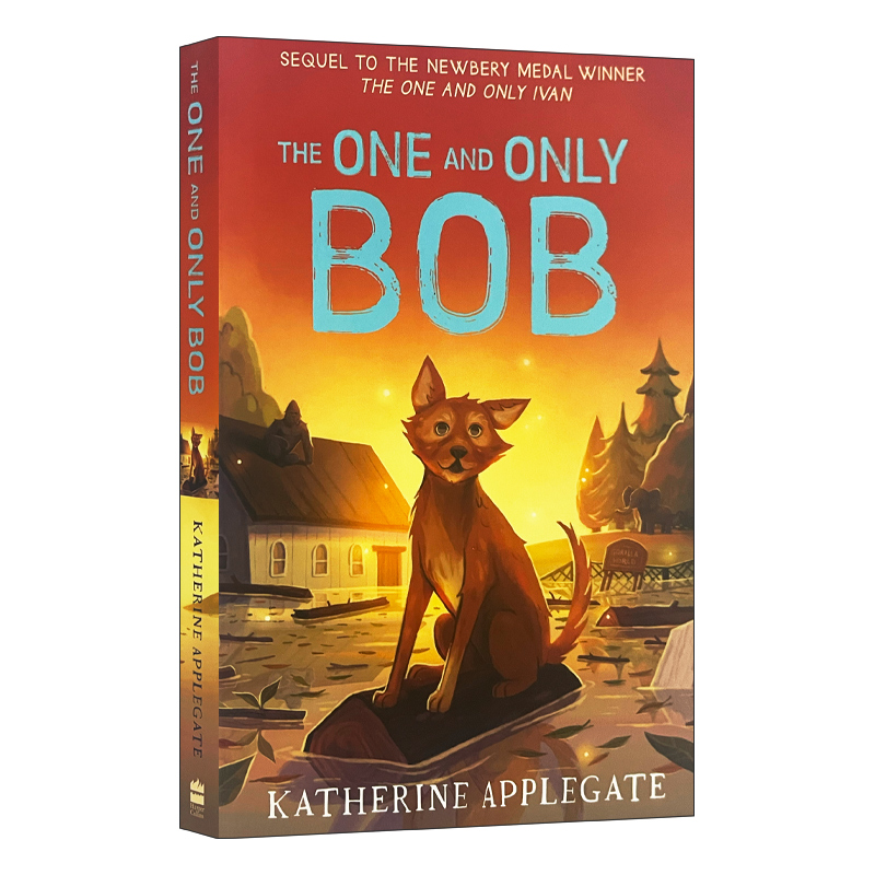 唯一的鲍勃 英文原版小说 The One and Only Bob 独一无二的伊凡续作 冒险 友谊 进口英语书籍 纽伯瑞奖作者Katherine Applegate