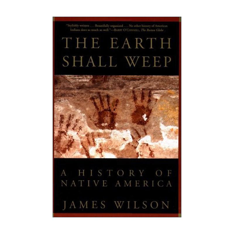 英文原版 The Earth Shall Weep 地球将哭泣 美洲土著的历史 原住民 哲学 詹姆斯·威尔逊 英文版 进口英语原版书籍