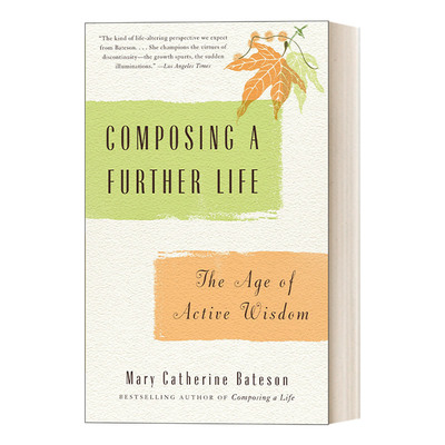 英文原版 Composing a Further Life 青春永不落 不怕老的理想生活指南 女性研究 人类学 Mary Catherine Bateson 英文版 进口书