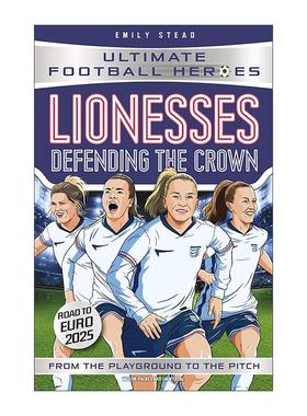英文原版 Lionesses Defending The Crown 超级运动明星人物传记 英格兰女足雌狮队 捍卫王冠 Ultimate Football Heroes 英文版