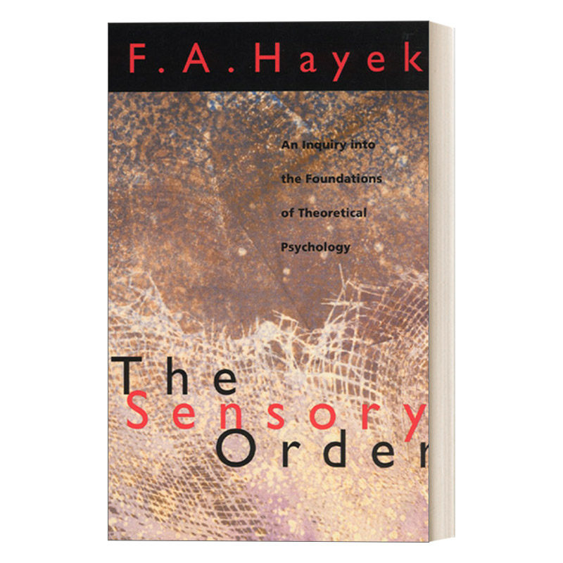 英文原版 The Sensory Order 感觉的秩序:探寻理论心理学的基础 诺贝尔经济学奖得主F. A. Hayek哈耶克 英文版 进口 ...