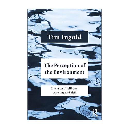 英文原版 The Perception of the Environment 对环境的感知 关于生计 居住和技能的文集 蒂姆·英戈尔德 英文版 进口英语原版书籍