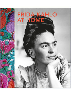 英文原版 Frida Kahlo at Home 女艺术家弗里达·卡罗 用苦难浇灌的墨西哥玫瑰 精装 英文版 进口英语原版书籍