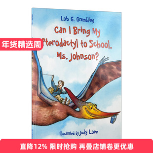英文原版 Can I Bring My Pterodactyl to School Ms. Johnson Prehistoric Pets 我可以带我的翼指龙回学校吗 史前宠物系列